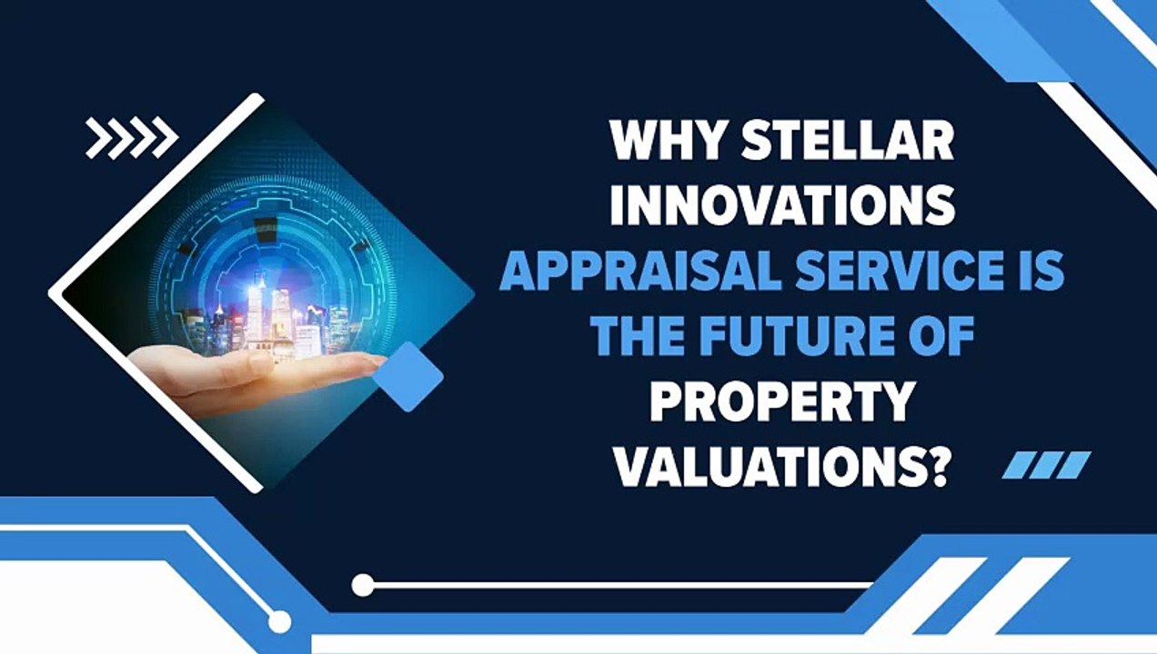 Why Stellar Innovations Appraisal Service is the Future of Property Valuations