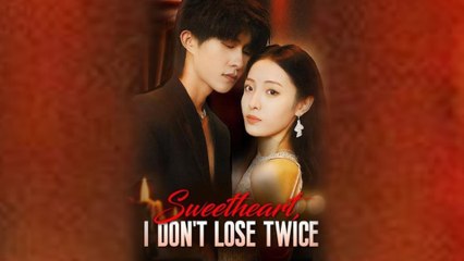 Sweetheart I Don't Lose Twice [Hot 2025🔥]