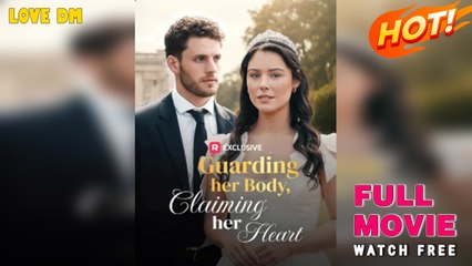 Guarding Her Body, Claiming Her Heart (2025) - FULL | Reelshort