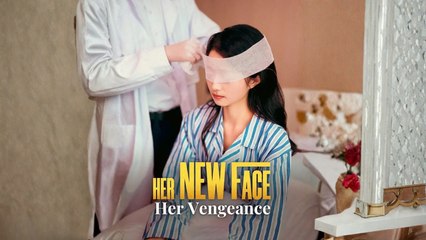 Her New Face, Her Vengeance