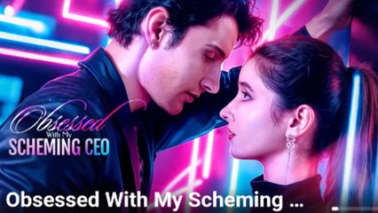 Obsessed With My Scheming Ceo - Full Movie