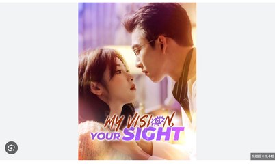 My Vision, Your Sight Full Chinese Drama - Full Movies English Sub