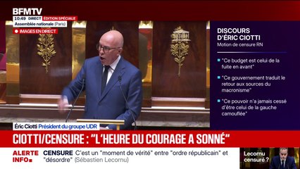 Éric Ciotti (UDR): “À tous ceux qui aiment la France, votez cette censure, au-delà des partis, au-delà des consignes (...) n’ayez pas peur”