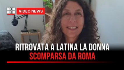 Ritrovata a Latina la donna scomparsa da Roma