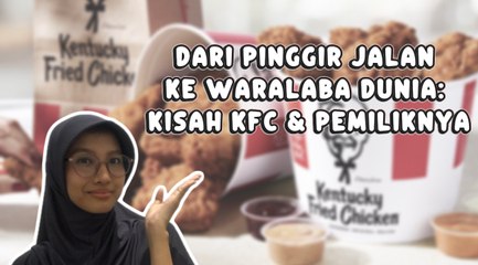 Dari Pinggir Jalan ke Waralaba Dunia: Kisah KFC dan Sang Kolonel