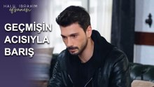 Geçmişin Acısıyla Barış, Geleceğe Dönüş Yap - Halil İbrahim Efsanesi