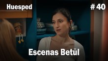 Escenas Betül #40  - Huesped