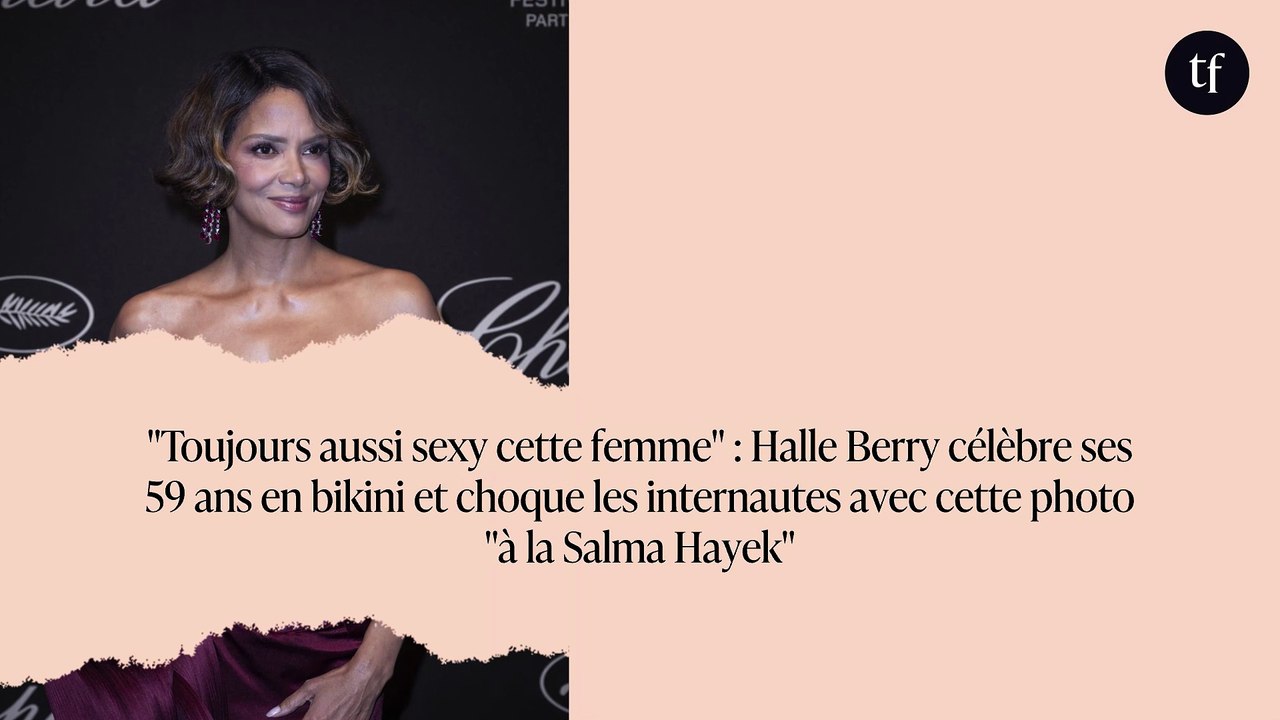 "Toujours aussi sexy cette femme" : Halle Berry célèbre ses 59 ans en bikini et choque les internautes avec cette photo "à la Salma Hayek"