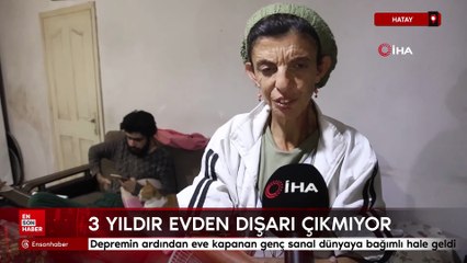 Hatay'da depremin ardından eve kapanan genç sanal dünyaya bağımlı hale geldi