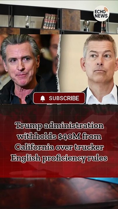Trump administration withholds $40M from California over trucker English proficiency rules