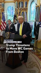 Trump Threatens to Move WC Games From Boston