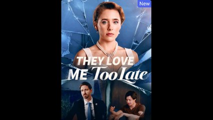 They Love Me Too Late
