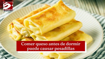 Comer queso antes de dormir puede causar pesadillas
