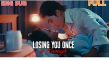 Losing you once is enough Full movie