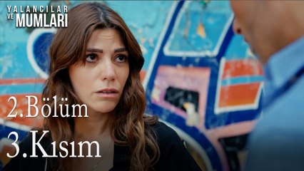 2. Bölüm 3. Kısım-Yalancılar ve Mumları.