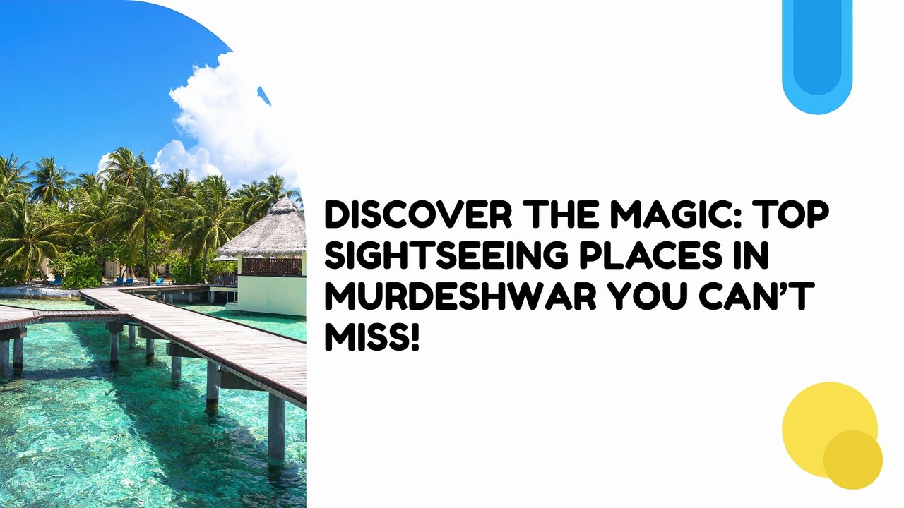 Discover the Magic: Top Sightseeing Places in Murdeshwar You Can’t Miss!
