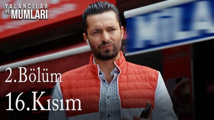 2. Bölüm 16. Kısım-Yalancılar ve Mumları