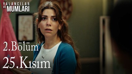 2. Bölüm 25. Kısım-Yalancılar ve Mumları.