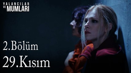 2. Bölüm 29 Kısım-Yalancılar ve Mumları