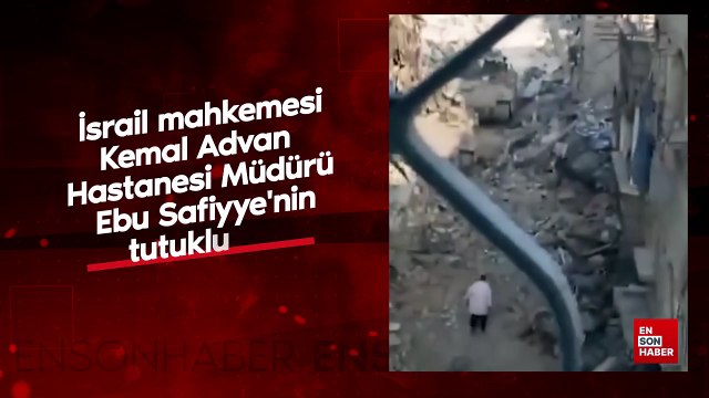İsrail mahkemesi, Kemal Advan Hastanesi Müdürü Ebu Safiyye'nin tutukluluk süresini uzattı