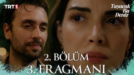 Taşacak Bu Deniz 2. Bölüm 3. Fragmanı