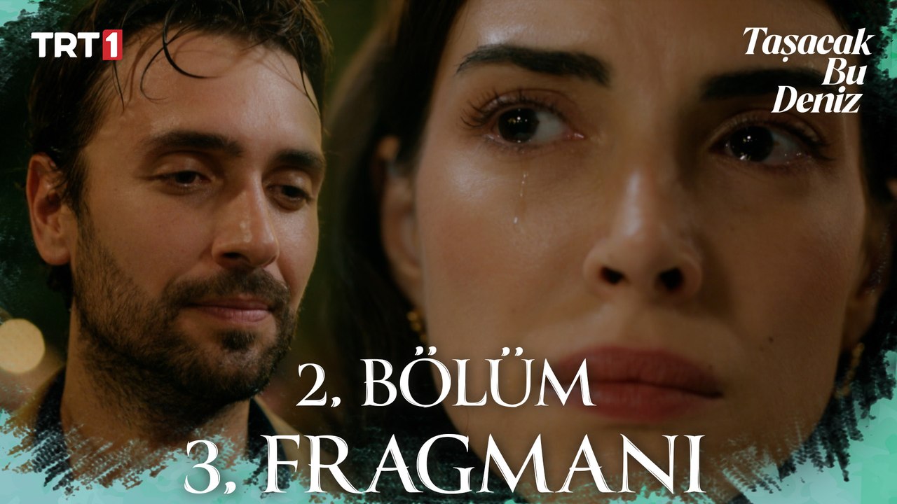 Taşacak Bu Deniz 2. Bölüm 3. Fragmanı