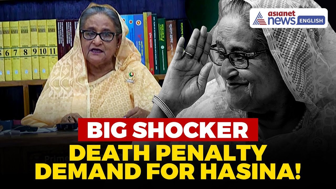 Big SHOCKER! Death Penalty Sought for Ex-PM Sheikh Hasina Amid Trial for Crimes Against Humanity