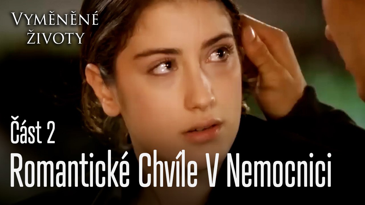 Romantické Chvíle V Nemocnici - Vyměněné životy Feriha 2. díl