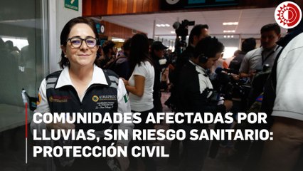 La emergencia no ha terminado; comunidades afectadas por lluvias, sin riesgo sanitario: Protección Civil