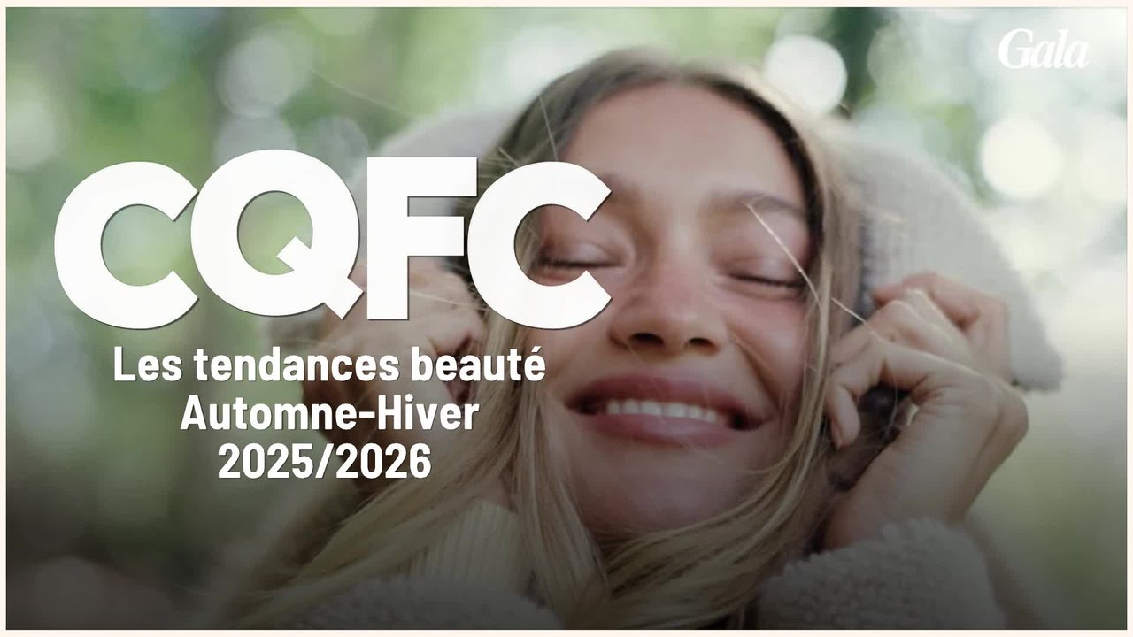 GALA VIDÉO : CQFC - Les tendances beauté Automne-Hiver 2025/2026