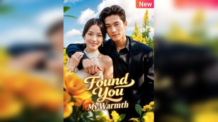 Found You, My Warmth - Full Movie