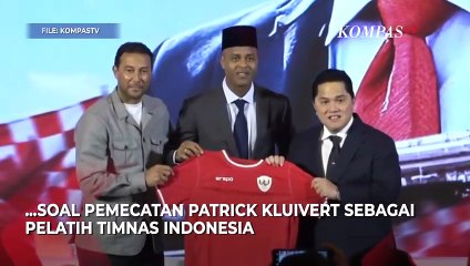 Erick Thohir Pilih Irit Bicara Tanggapi Patrick Kluivert Dipecat PSSI: Kasih Saya Waktu