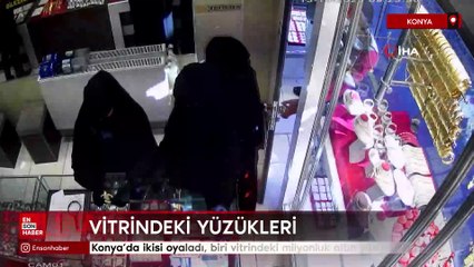 Konya’da ikisi oyaladı, biri vitrindeki milyonluk altın yüzükleri çaldı