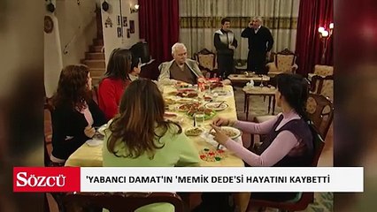 'Yabancı Damat'ın 'Memik Dede'si Arif Erkin Güzelbeyoğlu hayatını kaybetti