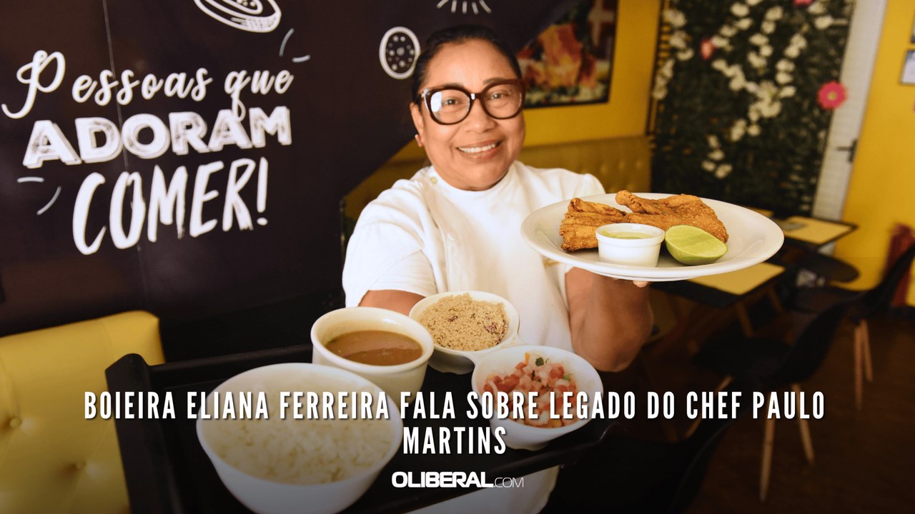 Boieira Eliana Ferreira fala sobre legado do chef Paulo Martins