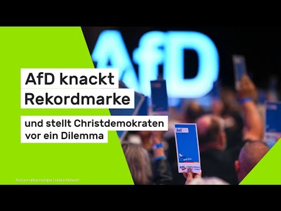 AfD knackt Rekordmarke - und stellt Christdemokraten vor ein Dilemma