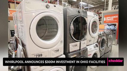 Whirlpool Announces $300M Investment in Ohio Facilities