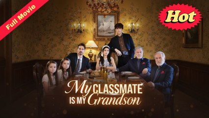 [English Trending Podcast] My Classmate Is My Grandson (Completed) Movie 2025