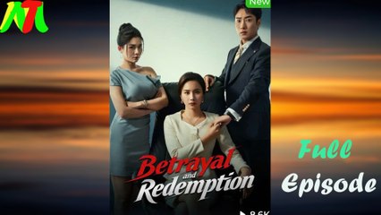 Betrayal And Redemption Full Episode