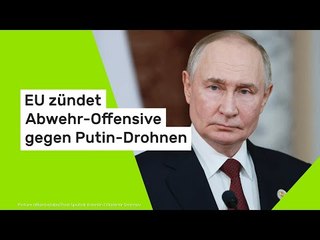 EU zündet Abwehr-Offensive gegen Putin-Drohnen