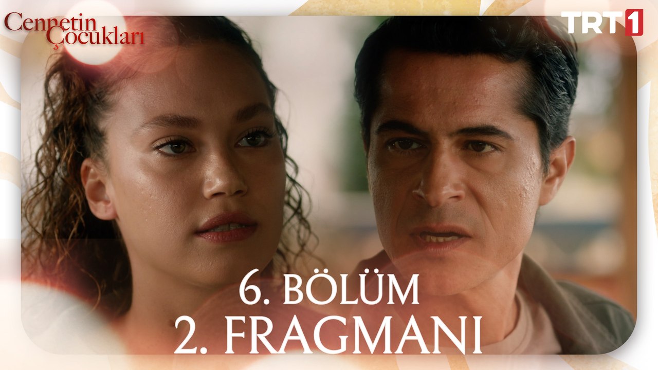 Cennetin Çocukları 6. Bölüm 2. Fragmanı