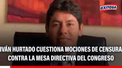 Iván Hurtado cuestiona mociones de censura contra la Mesa Directiva del Congreso: "Es innecesario"