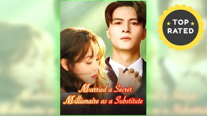 Married A Secret Millionaire As A Substitute (NEW) - FULL [Eng Sub]