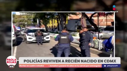 Policías de la CDMX salvan a recién nacido en Cuauhtémoc | DPC con Paola Rojas