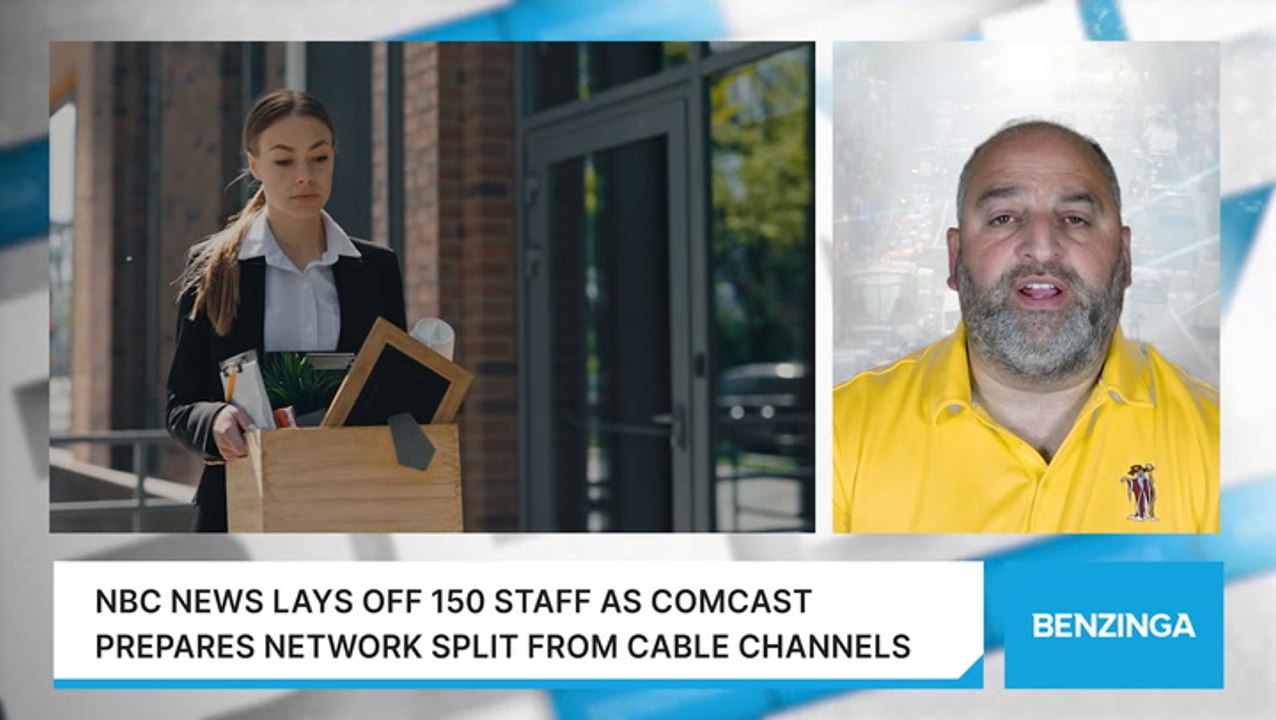 NBC News Lays Off 150 Staff As Comcast Prepares Network Split From Cable Channels