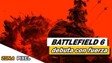 Zona Pixel | Battlefield 6 debuta con fuerza