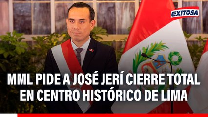 MML pide a José Jerí cierre total en Centro Histórico de Lima: "Hasta que se retome el control"