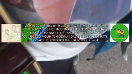 WalkingGuitar heute am 9.oktober 2025 STÄNDCHEN FÜR DJOKOVIC & SEINE HALBFINALE HEUTE IN SHANGHAI !