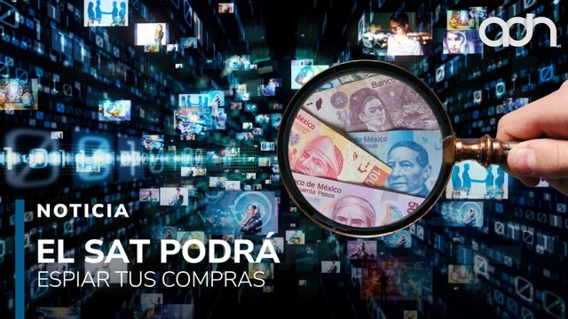 El SAT tendrá acceso total a tus compras digitales: Morena y aliados amplían su poder