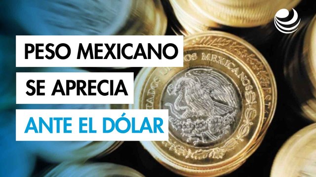 Peso mexicano se aprecia ante debilitamiento del dólar